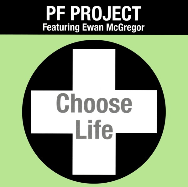Choose life choose future. PF Project featuring Ewan MCGREGOR – choose Life. PF Project - choose Life. Choose Future choose Life. Choose Life choose a job.